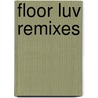 Floor Luv remixes door Rawfare