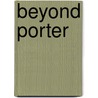 Beyond Porter door E.L.M. Arkesteijn