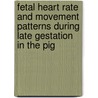 Fetal heart rate and movement patterns during late gestation in the pig door S. Cohen