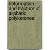 Deformation and fracture of aliphatic polyketones door W.C.J. Zuiderduin