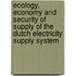 Ecology, Economy and Security of Supply of the Dutch Electricity Supply System