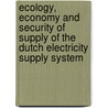 Ecology, Economy and Security of Supply of the Dutch Electricity Supply System by J.G. Rödel
