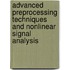 Advanced preprocessing techniques and nonlinear signal analysis