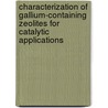Characterization of gallium-containing zeolites for catalytic applications door M. Garcia Sanchez
