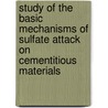 Study of the Basic Mechanisms of Sulfate Attack on Cementitious Materials door Zanqun Liu
