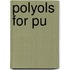 Polyols For Pu