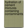 Hydration of cement mixtures containing contaminants door R.J. van Eijk