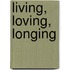 Living, loving, longing