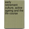 Early retirement culture, active ageing and the life course by C.D. Petrovici