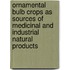 Ornamental bulb crops as sources of medicinal and industrial natural products