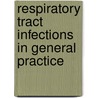 Respiratory tract infections in general practice by J.W.L. Cals