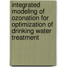 Integrated modeling of ozonation for optimization of drinking water treatment door A.W.C. van der Helm