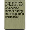 Angiogenesis, proteases and angiogenic factors during the inception of pregnancy door G.M. Plaisier