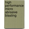 High performance micro abrasive blasting by M. Achtsnick