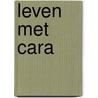 Leven met cara by Unknown