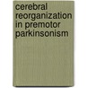 Cerebral reorganization in premotor parkinsonism by Bfl Van Nuenen