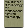 Miniaturized Rf Technology For Femtosecond Electron Microscopy door A.C. Lassise