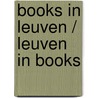 Books in Leuven / Leuven in books door C. Coppens
