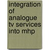 Integration Of Analogue Tv Services Into Mhp door X. Liu