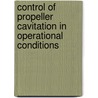 Control of Propeller Cavitation in Operational Conditions door A. Vrijdag