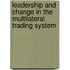 Leadership and Change in the Multilateral Trading System