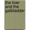 The liver and the galbladder by Luc Peeters