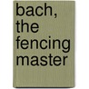 Bach, the fencing master door G. Bartman
