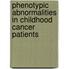 Phenotypic abnormalities in childhood cancer patients door J.H.M. Merks