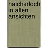 Haicherloch in alten Ansichten by K.W. Steim