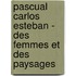 Pascual Carlos Esteban - des femmes et des paysages