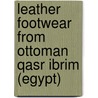 Leather footwear from Ottoman Qasr Ibrim (Egypt) door Andre Veldmeijer