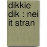 Dikkie Dik : nei it stran door Jet Boeke