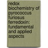 Redox Biochemistry of Pyrococcus furiosus Ferredoxin: Fundamental and Applied Aspects by M.N. Hasan