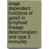 Stage Dependent Functions Of Gata3 In Lymphoid Lineage Determination And Type 2 Immunity door R.G.J. Klein Wolterink