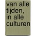Van alle tijden, in alle culturen