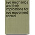 Eye mechanics and their implications for eye movement control
