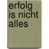 Erfolg is nicht alles