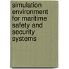 Simulation environment for maritime safety and security systems door Roshan Kotian