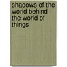 Shadows of the world behind the world of things door N.M. Oepkes