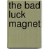 The bad luck magnet