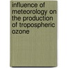 Influence of meteorology on the production of tropospheric ozone door Andy Delcloo