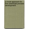A novel approach for fine chemicals process development by H.A.J.C.M. Spanjers