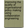 Improving the Quality of Organisational Policy Making using Collaboration Engineering by J. Nabukenya