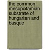The common Mesopotamian substrate of Hungarian and Basque door A. Toth