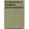 Fundaments of Adaptive Personalisation door P.T. de Vrieze