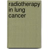 Radiotherapy in Lung Cancer door J.S.A. Belderbos