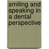 Smiling and speaking in a dental perspective door P. van der Geld