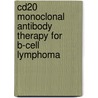 Cd20 Monoclonal Antibody Therapy For B-cell Lymphoma door L.E. van der Kolk