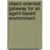 Object-Oriented Gateway for an Agent-Based Environment door A. Hanse