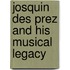 Josquin des prez and his musical legacy